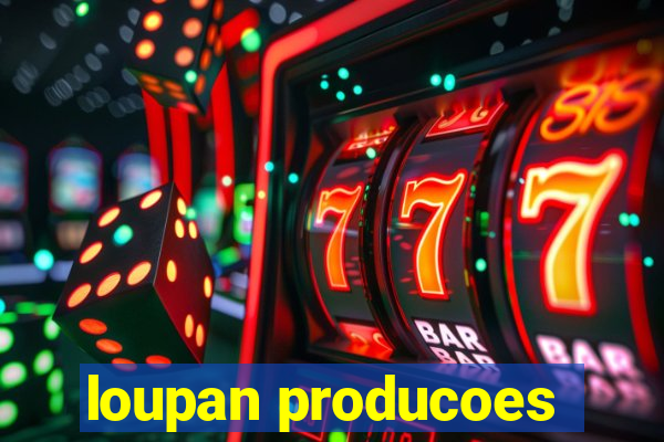 loupan producoes